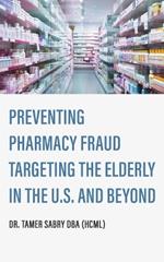 Preventing Pharmacy Fraud Targeting the Elderly in the U. S. and Beyond