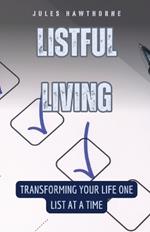 Listful Living: Transforming Your Life One List at a Time
