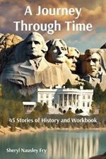 A Journey Through Time: 45 Stories of History and Workbook