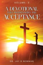 A Devotional For Understanding and Acceptance: Volume 3
