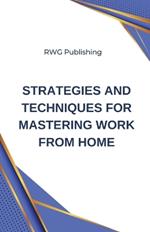 Strategies and Techniques for Mastering Work from Home