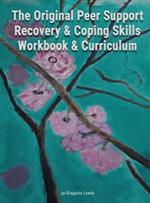 The Original Peer Support Recovery & Coping Skills Workbook & Currciculum