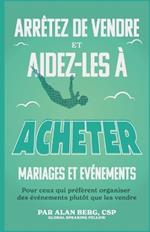 Arr?tez de vendre, Aidez-les ? acheter Mariages et ?v?nements: Pour ceux qui pr?f?rent organiser des ?v?nements plut?t que les vendre