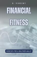 Financial Fitness: Exercises for a Healthier Wallet