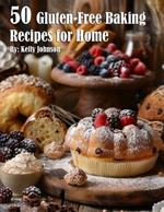 50 Gluten-Free Baking Recipes for Home