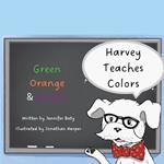 Harvey Teaches Colors: Green, Orange & Purple