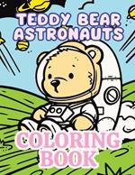 Teddy Bear Astronauts Coloring Book: Cute Space Bear Teddies Coloring Book