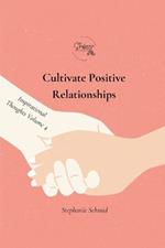 Cultivate Positive Relationships