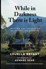 While In Darkness There Is Light: Idealism and Tragedy on an Australian Commune