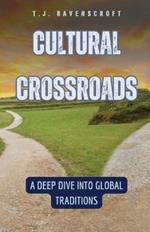 Cultural Crossroads: A Deep Dive into Global Traditions