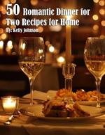 50 Romantic Dinner for Two Recipes for Home