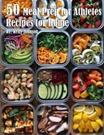 50 Meal Prep for Athletes Recipes for Home