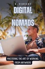 Digital Nomads: Mastering the Art of Working from Anywhere