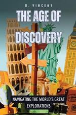 The Age of Discovery: Navigating the World's Great Explorations