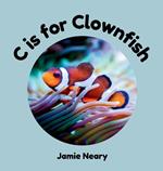 C is for Clownfish: An Under the Sea Alphabet Adventure