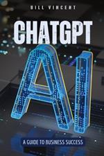 ChatGPT: A Guide to Business Success