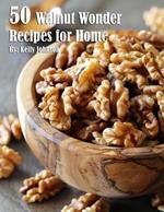 50 Walnut Wonder Recipes for Home