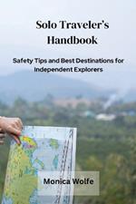 Solo Traveler's Handbook: Safety Tips and Best Destinations for Independent Explorers