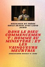 Au commencement Dieu; Homme au minist?re et meurtri Vainqueurs: du fr?re Gbile Akanni avec liens audio