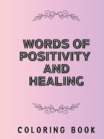 Words of Positivity and Healing Coloring Book