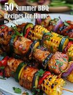 50 Summer BBQ Recipes for Home