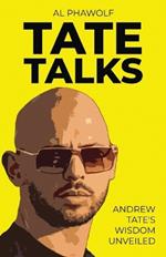 Tate Talks: Andrew Tate's Wisdom Unveiled