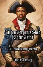 When Serpents Shed Their Skins: A Revolutionary Journey