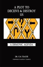 A Plot to Deceive & Destroy Us: A Demonic Agenda