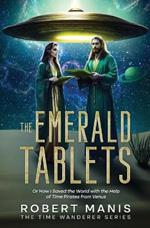 The Emerald Tablets: Or How I Saved The World With The Help of Time Pirates From Venus