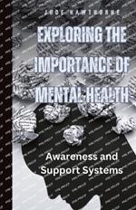 Exploring the Importance of Mental Health: Awareness and Support Systems