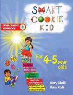 Smart Cookie Kid For 4-5 Year Olds Educational Development Workbook 8: Attention and Concentration Visual Memory Multiple Intelligences Motor Skills