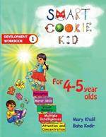Smart Cookie Kid For 4-5 Year Olds Educational Development Workbook 1: Attention and Concentration Visual Memory Multiple Intelligences Motor Skills