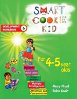 Smart Cookie Kid For 4-5 Year Olds Educational Development Workbook 6: Attention and Concentration Visual Memory Multiple Intelligences Motor Skills