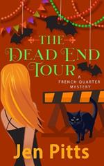 The Dead End Tour: A French Quarter Mystery