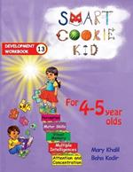 Smart Cookie Kid For 4-5 Year Olds Educational Development Workbook 13: Attention and Concentration Visual Memory Multiple Intelligences Motor Skills