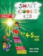 Smart Cookie Kid For 4-5 Year Olds Educational Development Workbook 14: Attention and Concentration Visual Memory Multiple Intelligences Motor Skills