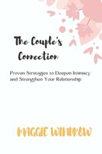The Couple's Connection: Proven Strategies to Deepen Intimacy and Strengthen Your Relationship