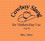 Cowboy Slang for Modern Day Use - Vol. II