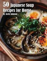 50 Japanese Soup Recipes for Home