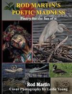 Rod Martin's Poetic Madness: Poetry for a New World and All Earth's Children