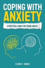 Coping with Anxiety: A Practical Guide for Young Adults