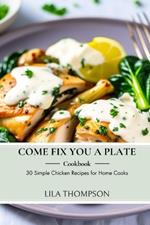 Come Fix You a Plate Cookbook: 0 Simple Chicken Recipes for Home Cooks