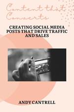 Content that Converts: Creating Social Media Posts that Drive Traffic and Sales