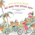 Little Evie's Big Dreams: The Kuku Bike Repair Shop; Sharing Ideas & Working Together: The Kuku Bike Repair Shop; Sharing Ideas & Working Together