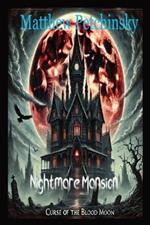 Nightmare Mansion: Curse of the Blood Moon