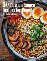 50 Russian Ramen Recipes for Home