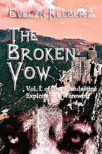 The Broken Vow: Vol. I. of The Clandestine Exploits of a Werewolf