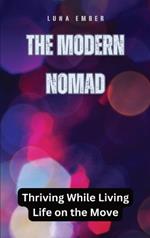 The Modern Nomad: Thriving While Living Life on the Move