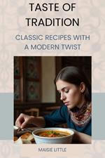 Taste of Tradition: Classic Recipes with a Modern Twist