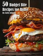 50 Budget Bite Recipes for Home